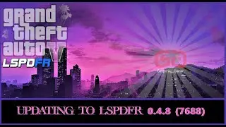 Updating to LSPDFR 0.4.8 (Build 7688) | For Beginners | 2021 | GTA V | LSPDFR