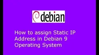 How to assign Static IP Address in Debian 9