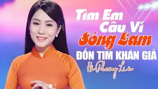 Hồ Phương Liên Đốn Tim Triệu Khán Giả Khi Hát TÌM EM CÂU VÍ SÔNG LAM Quá Ngọt