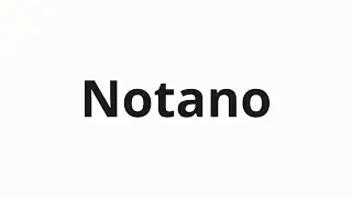 How to pronounce Notano