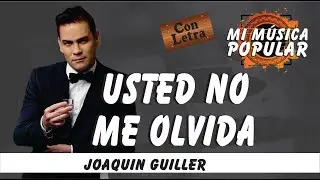 Usted No Me Olvida - Joaquin Guiller - Con Letra (Video Lyric)