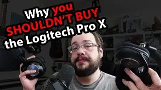 You SHOULDNT BUY the Logitech Pro X