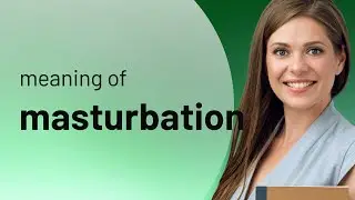 Masturbation — meaning of MASTURBATION