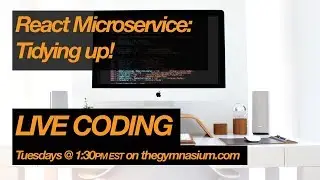 Building a microservice with node and react: tidying up!