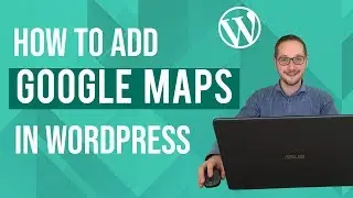 How to add Google Maps to Wordpress Tutorial