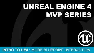MVP Intro to UE4 #11 - More Blueprint Interaction ( UE4 )