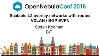 OpenNebulaConf2018 - Scalable L2 networks with routed VXLAN BGP EVPN - Stefan Kooman - BIT