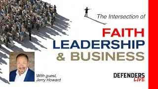 Faith-Driven Leadership: Building a Legacy in Business | Jerry Howard International
