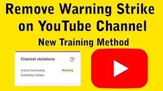 How to Remove Warning Strike 2023 ? YouTube Policy Training Explained