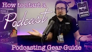 How To Start A Podcast (Podcasting Gear Guide)
