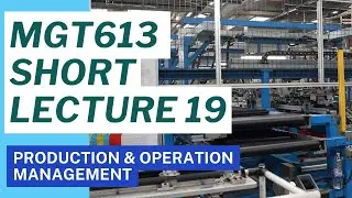 MGT613 Short Lecture 19