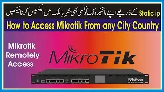 How to Access Mikrotik From any City Country | Access mikrotik with Static ip fron Anywhere