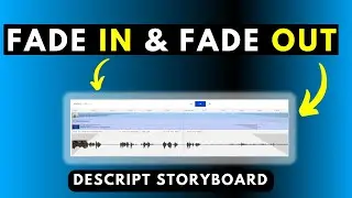 How to Fade In and Fade Out Video, Audio, Images and Fancy Captions in Descript Storyboard