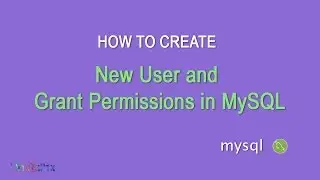 How To Create a New User and Grant Permissions in MySQL