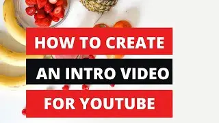 How to Create an Intro for Your YouTube Videos (Step by Step Guide)