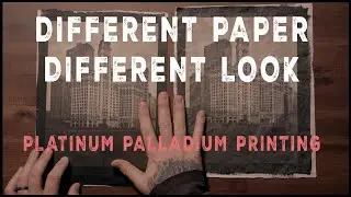 What Type of Paper For Platinum Palladium Prints?