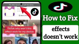 This Effects Doesn’t Work with This Device। Fix TikTok This effects doesn’t work with this device