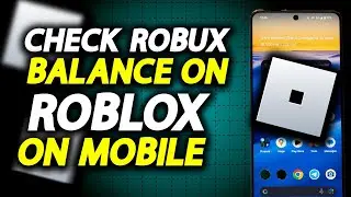 How To Check Robux Balance In Roblox On Mobile - How To Easily