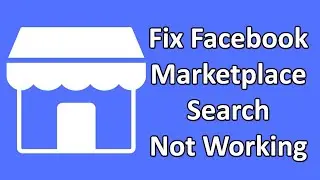 How To Fix Facebook Marketplace Search Not Working (2024 Guide)