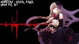 「Nightcore」 Serial Killer