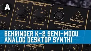 A Realistic Desktop Replica? - Behringer K-2 Semi-Modular Synthesizer!