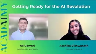 Getting Ready for the AI Revolution | Interview with Ali Gowani by Aashika Vishwanath | Acadaimy