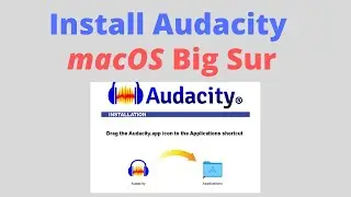How to install Audacity (3) latest version in macOS Big Sur - the free audio editing software