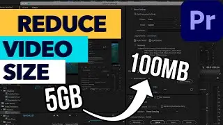 How Reduce Video File Size in Adobe Premiere Pro? (Downsize video size)