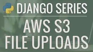 Python Django Tutorial: Full-Featured Web App Part 13 - Using AWS S3 for File Uploads