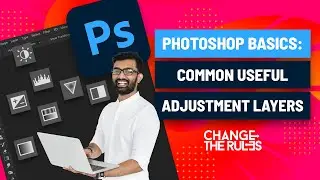Photoshop Basics: Some Useful Adjustment Layers for Non-Destructive Editing
