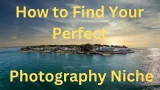 How to Find Your Perfect Photography Niche