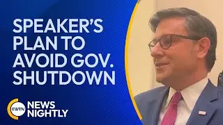 Speaker Mike Johnson's Plan to Avoid Government Shutdown Includes Voter Bill | EWTN News Nightly