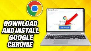 How To Download and Install Google Chrome in Laptop (2024)