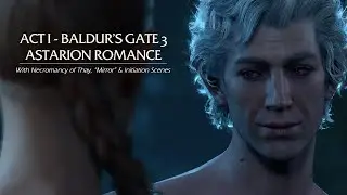 Love Scene #Astarion Romance (with Necromancy of Thay & Mirror Scenes) - BALDUR'S GATE 3 [Act 1]