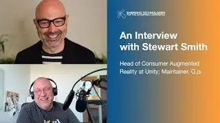 An Interview With: Stewart Smith, Head of Consumer AR at Unity, and Creator of Q.js