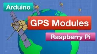 GPS Modules with Arduino and Raspberry Pi