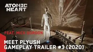 Atomic Heart - Meet Plyush feat. Mick Gordon | Gameplay Trailer #3 (2020)