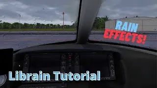 X-Plane 11 | How To Add Rain Effects (Librain Tutorial) | Ultra Realistic