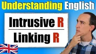 Using Intrusive R and Linking R to Understand British English | Connected Speech