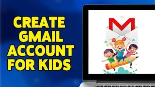 How To Create Gmail Account For Kids 2024