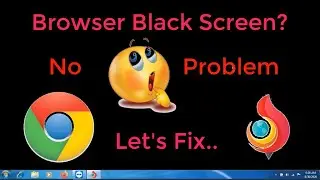 (Solved) Torch Browser Black Screen Problem || Windows 7 || Windows 8.1 || Windows 10