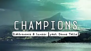 Champions - Elektronomia x Lunaar x Donna Tella 
