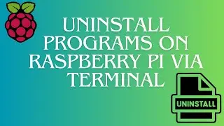 Uninstall Programs on Raspberry Pi via Terminal | 