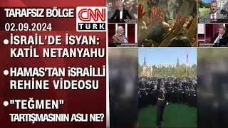 İsrail'de isyan | Hamas'tan rehine videosu | "Teğmen" tartışmasının aslı - Tarafsız Bölge 02.09.2024