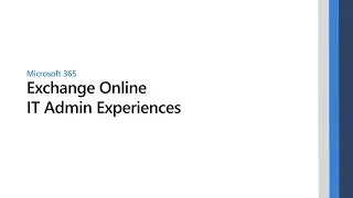 Exchange Online IT Admin Experiences