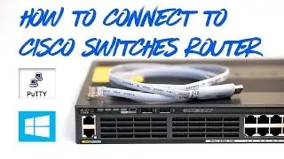 🔹 How to Connect to Cisco Switches & Routers Using a Console Cable & PuTTY 🔹