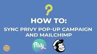 How to Sync your Privy Pop up Campaign and MailChimp - E-commerce Tutorials