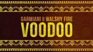 Garmiani - Voodoo (Feat Walshy Fire)