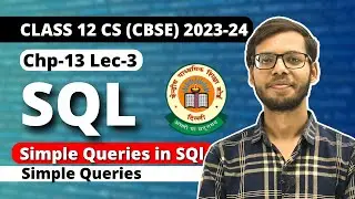 Chapter 13: Simple Queries in SQL| Simple Queries |  Class 12 Computer Science  |