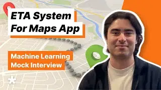 ML System Design Question - Create an ETA System for Maps (Full mock interview)